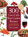 Click here to view title details for 300 Low-Carb Slow Cooker Recipes by Dana Carpender
