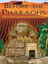 Click here to view title details for Before the Pharaohs by Edward F. Malkowski