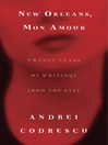 Click here to view title details for New Orleans, Mon Amour by Andrei Codrescu