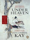 Click here to view title details for Under Heaven by Guy Gavriel Kay