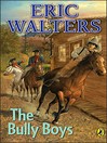 Click here to view title details for The Bully Boys by Eric Walters