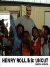 Henry Rollins Uncut: South Africa