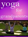 Yoga for Grandparents