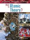 Click here to view title details for What Is Atomic Theory? by Adam Mclean