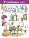 Click here to view title details for A Visual Dictionary of a Colonial Community by Bobbie Kalman