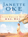 Click here to view title details for They Called Her Mrs. Doc. by Janette Oke