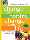 Click here to view title details for Change Your Habits, Change Your Life by Danna Demetre