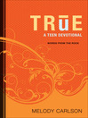 Click here to view title details for TRUE by Melody Carlson