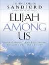 Click here to view title details for Elijah Among Us by John Loren Sandford