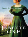 Click here to view title details for When Breaks the Dawn by Janette Oke