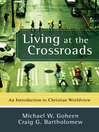 Click here to view title details for Living at the Crossroads by Michael W. Goheen