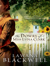 Click here to view title details for The Dowry of Miss Lydia Clark by Lawana Blackwell