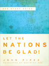 Let the Nations Be Glad!: The Supremacy of God in Missions