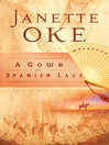 Click here to view title details for A Gown of Spanish Lace by Janette Oke