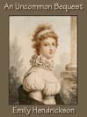 An Uncommon Bequest
