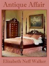 Antique Affair by Elizabeth Neff Walker
