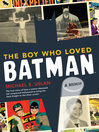 Click here to view title details for The Boy Who Loved Batman by Michael Uslan