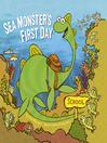 Sea Monster's First Day By Kate Messner