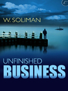 Unfinished Business by W. Soliman Unfinished Business by W. Soliman