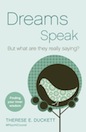 Click here to view title details for Dreams Speak by Therese Duckett