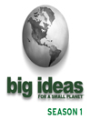 Big Ideas For A Small Planet, Season 1, Episode 1