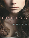 Click here to view title details for Faking Faith by Josie Bloss