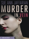 Click here to view title details for Murder in Vein by Sue Ann Jaffarian