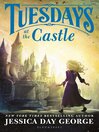 Click here to view title details for Tuesdays at the Castle by Jessica Day George