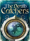 Click here to view title details for The Death Catchers by Jennifer Anne Kogler