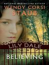 Click here to view title details for Believing by Wendy Corsi Staub