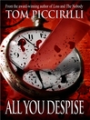 Click here to view title details for All You Despise by Tom Piccirilli