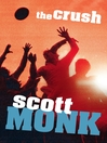Click here to view title details for The Crush by Scott Monk