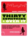 Thirty Something and Over It