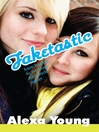 Click here to view title details for Faketastic by Alexa Young
