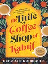 Click here to view title details for The Little Coffee Shop of Kabul by Debor Rodriguez
