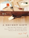 Click here to view title details for A Secret Gift by Ted Gup