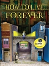 Click here to view title details for How to Live Forever by Colin Thompson