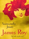 Click here to view title details for Anonymity Jones by James Roy