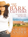 Click here to view title details for The Bark Cutters by Nicole Alexander
