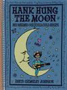 Click here to view title details for Hank Hung the Moon by Rheta Grimsley Johnson