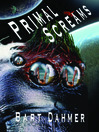 Click here to view title details for Primal Screams by Bart Dahmer