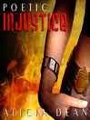 Click here to view title details for Poetic Injustice by Alicia Dean