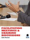 Click here to view title details for Facilitating Meetings and Chairing Discussions by Julia Rowan