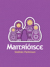 Click here to view title details for Maitríóisce by Siobhán Parkinson