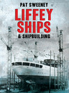 Click here to view title details for Liffey Ships and Shipbuilding by Pat Sweeney