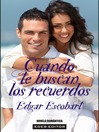 Click here to view title details for Cuando te Buscan los Recuerdos by Edgar Escobart