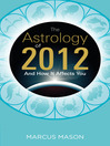 Click here to view title details for The Astrology of 2012 and How It Affects You by Marcus Mason
