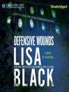 Click here to view title details for Defensive Wounds by Lisa Black
