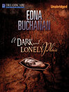 Click here to view title details for A Dark and Lonely Place by Edna Buchanan