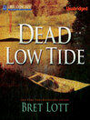 Click here to view title details for Dead Low Tide by Bret Lott